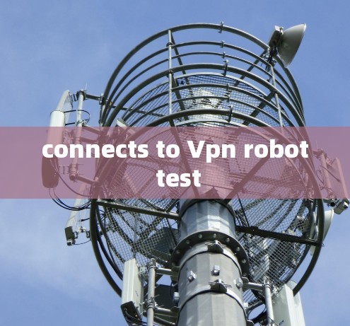 connects to Vpn robot test